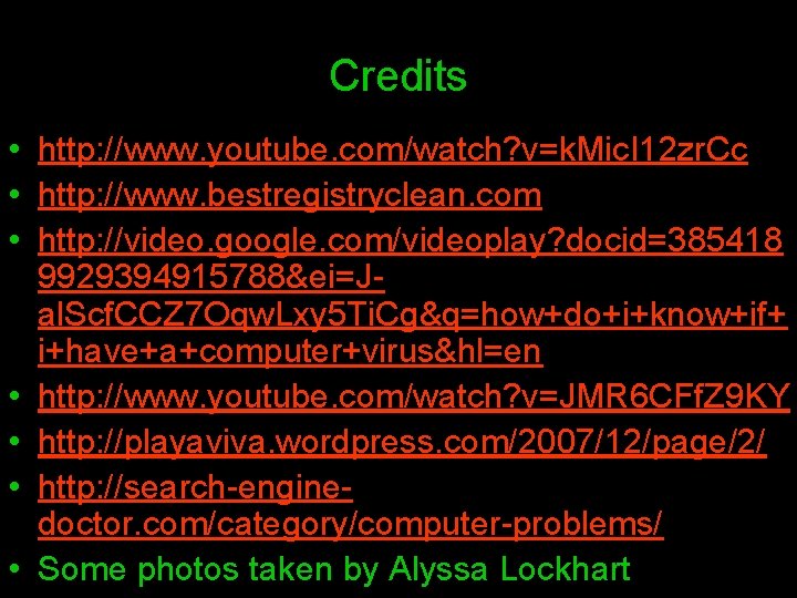 Credits • http: //www. youtube. com/watch? v=k. Mic. I 12 zr. Cc • http: