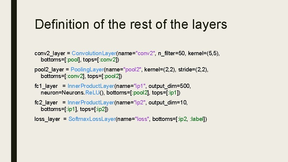 Definition of the rest of the layers conv 2_layer = Convolution. Layer(name="conv 2", n_filter=50,
