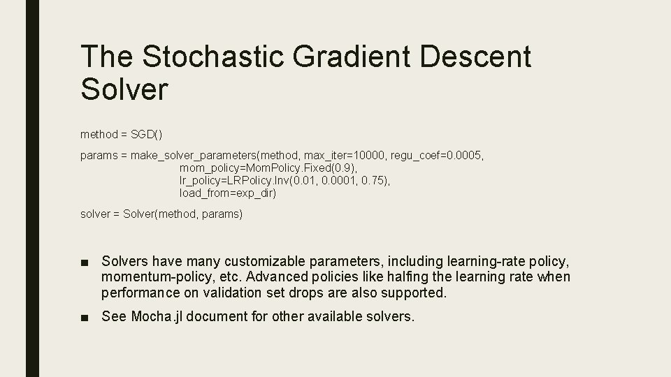 The Stochastic Gradient Descent Solver method = SGD() params = make_solver_parameters(method, max_iter=10000, regu_coef=0. 0005,