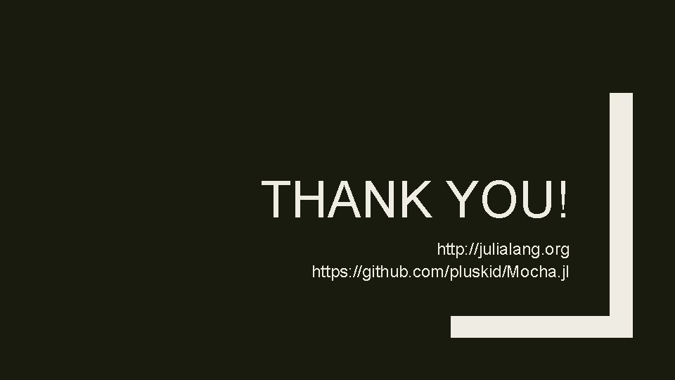 THANK YOU! http: //julialang. org https: //github. com/pluskid/Mocha. jl 