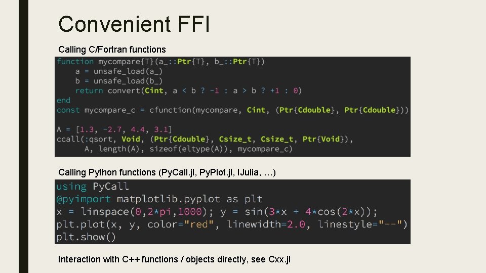 Convenient FFI Calling C/Fortran functions Calling Python functions (Py. Call. jl, Py. Plot. jl,