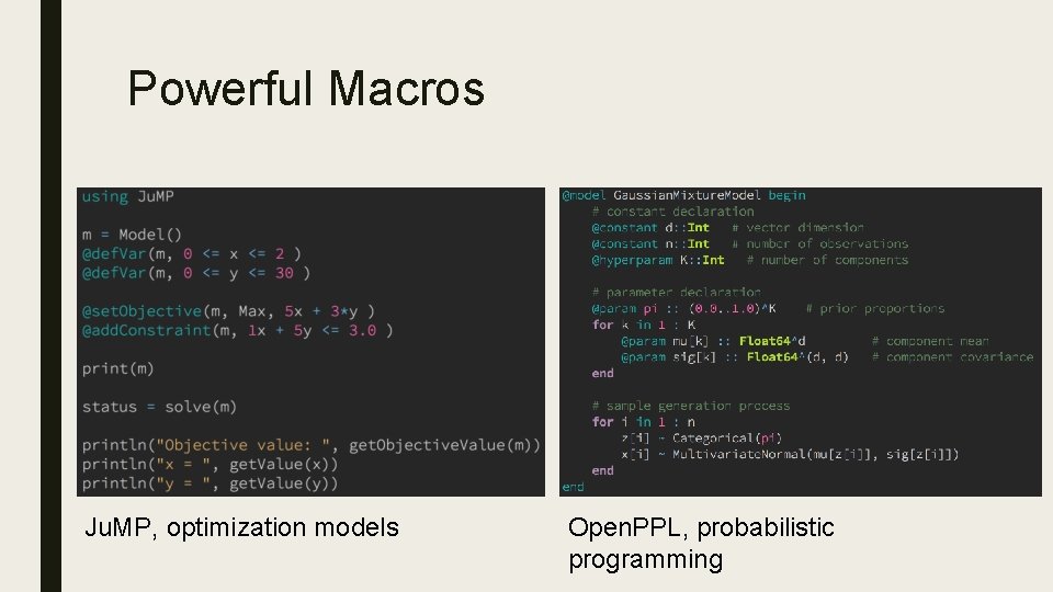 Powerful Macros Ju. MP, optimization models Open. PPL, probabilistic programming 