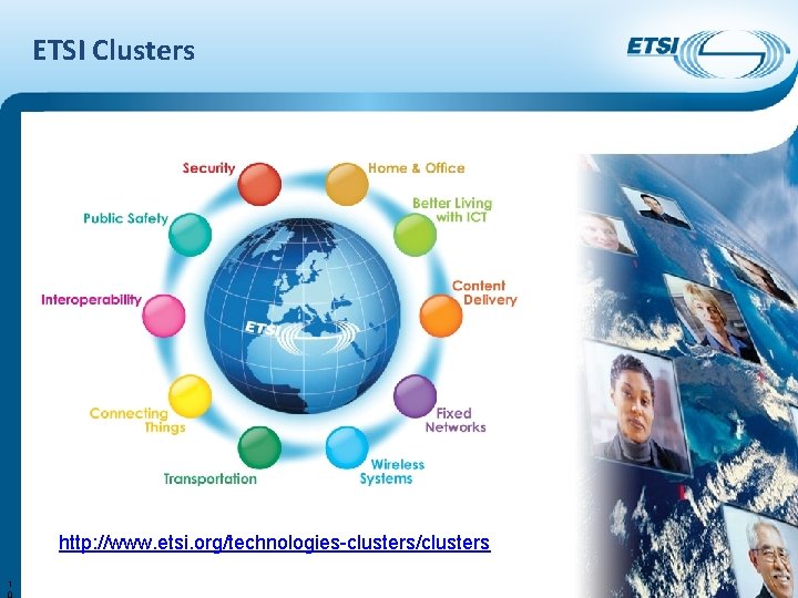 ETSI Clusters http: //www. etsi. org/technologies-clusters/clusters 1 0 