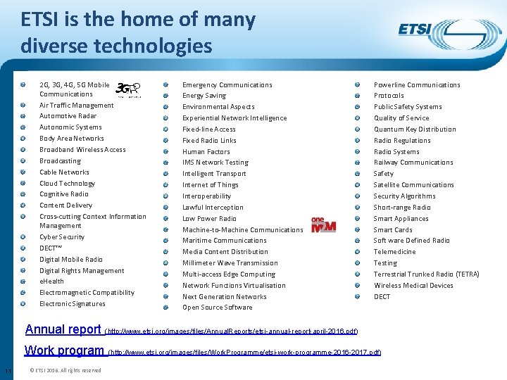 ETSI is the home of many diverse technologies 2 G, 3 G, 4 G,