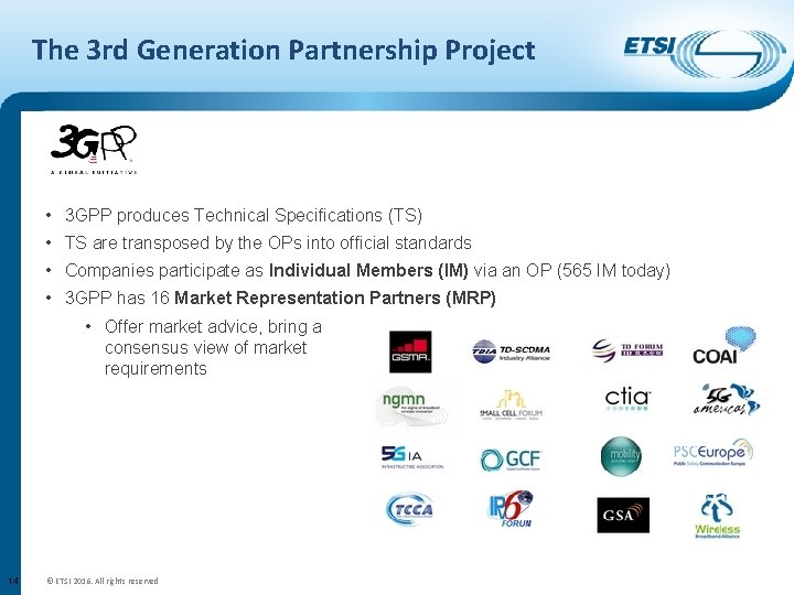 The 3 rd Generation Partnership Project • 3 GPP produces Technical Specifications (TS) •