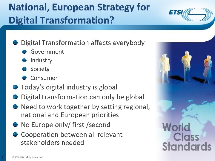 National, European Strategy for Digital Transformation? Digital Transformation affects everybody Government Industry Society Consumer