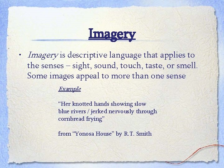 Imagery • Imagery is descriptive language that applies to the senses – sight, sound,