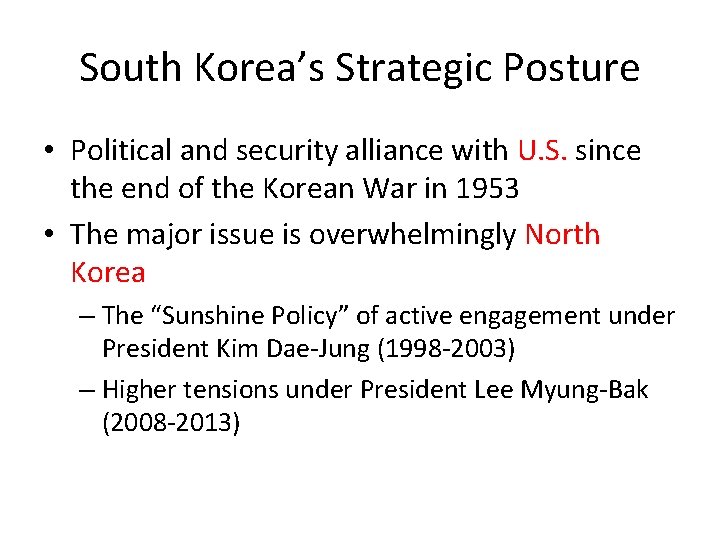 South Korea’s Strategic Posture • Political and security alliance with U. S. since the