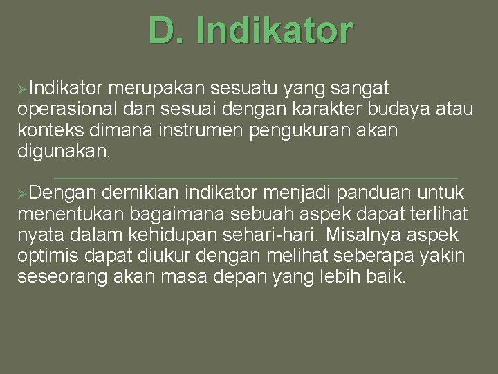 D. Indikator ØIndikator merupakan sesuatu yang sangat operasional dan sesuai dengan karakter budaya atau