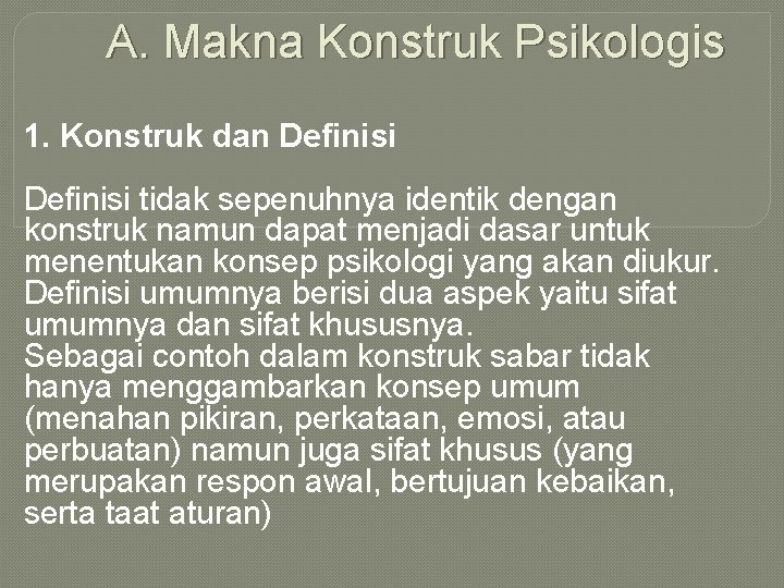 A. Makna Konstruk Psikologis 1. Konstruk dan Definisi tidak sepenuhnya identik dengan konstruk namun