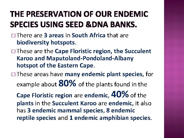 THE PRESERVATION OF OUR ENDEMIC SPECIES USING SEED &DNA BANKS. � There are 3