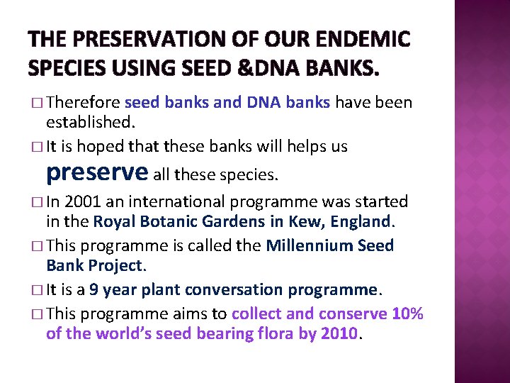 THE PRESERVATION OF OUR ENDEMIC SPECIES USING SEED &DNA BANKS. � Therefore seed banks