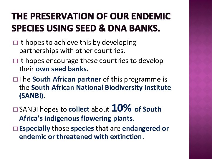 THE PRESERVATION OF OUR ENDEMIC SPECIES USING SEED & DNA BANKS. � It hopes