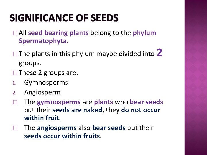 SIGNIFICANCE OF SEEDS � All seed bearing plants belong to the phylum Spermatophyta. plants