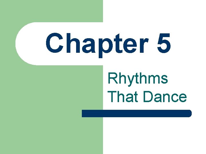 Chapter 5 Rhythms That Dance 