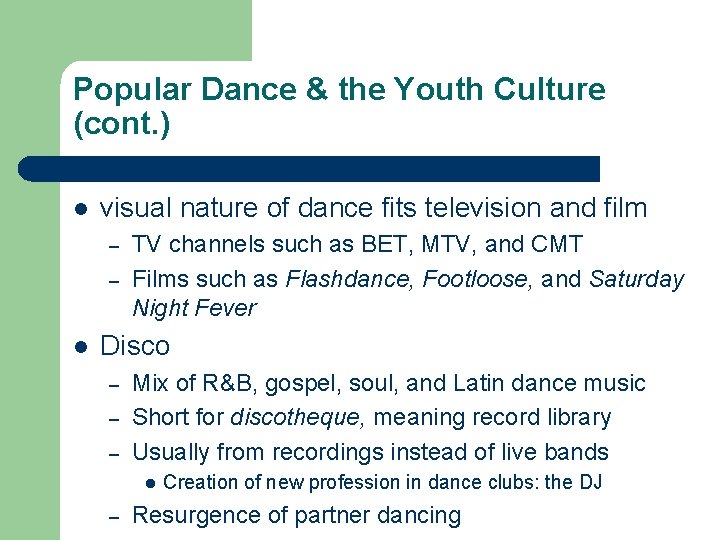 Popular Dance & the Youth Culture (cont. ) l visual nature of dance fits