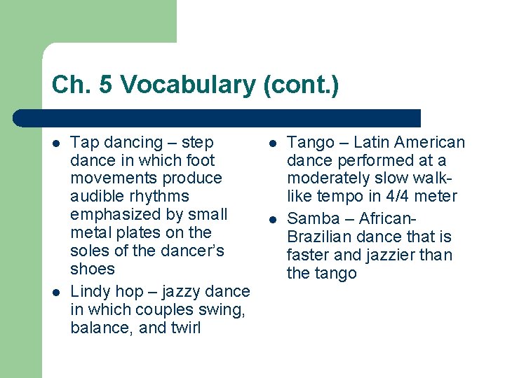 Ch. 5 Vocabulary (cont. ) l l Tap dancing – step dance in which