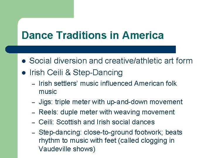 Dance Traditions in America l l Social diversion and creative/athletic art form Irish Ceili