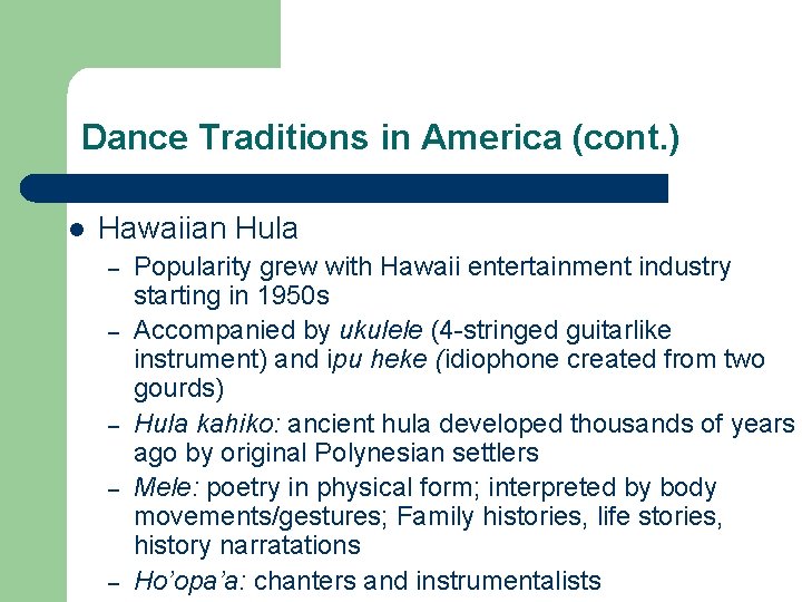 Dance Traditions in America (cont. ) l Hawaiian Hula – – – Popularity grew