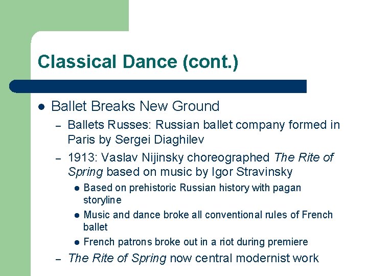 Classical Dance (cont. ) l Ballet Breaks New Ground – – Ballets Russes: Russian