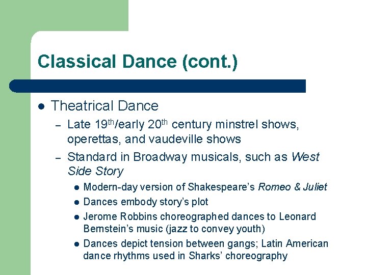 Classical Dance (cont. ) l Theatrical Dance – – Late 19 th/early 20 th