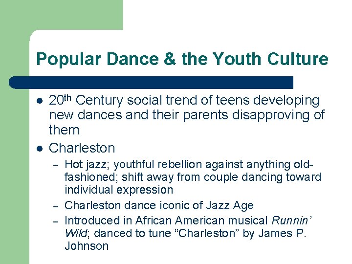 Popular Dance & the Youth Culture l l 20 th Century social trend of