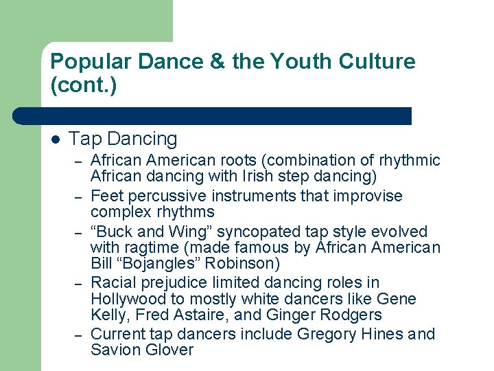 Popular Dance & the Youth Culture (cont. ) l Tap Dancing – – –