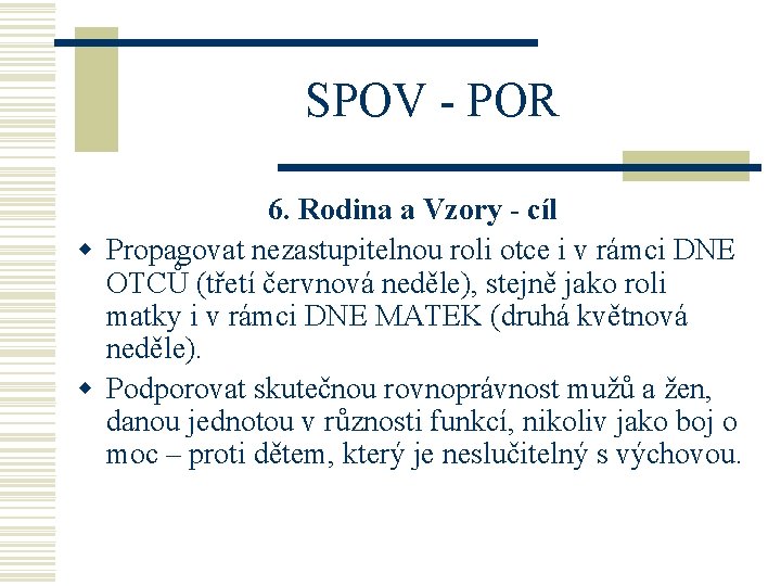 SPOV - POR 6. Rodina a Vzory - cíl w Propagovat nezastupitelnou roli otce