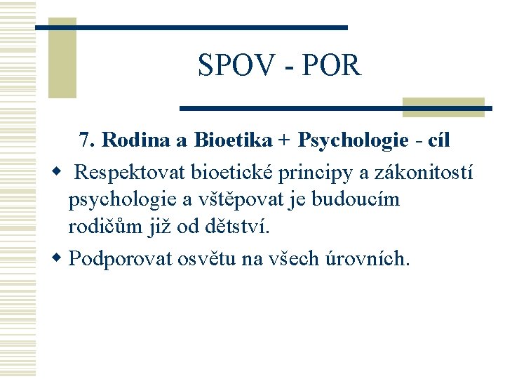 SPOV - POR 7. Rodina a Bioetika + Psychologie - cíl w Respektovat bioetické