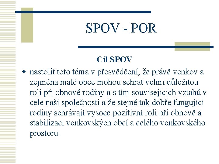 SPOV - POR Cíl SPOV w nastolit toto téma v přesvědčení, že právě venkov