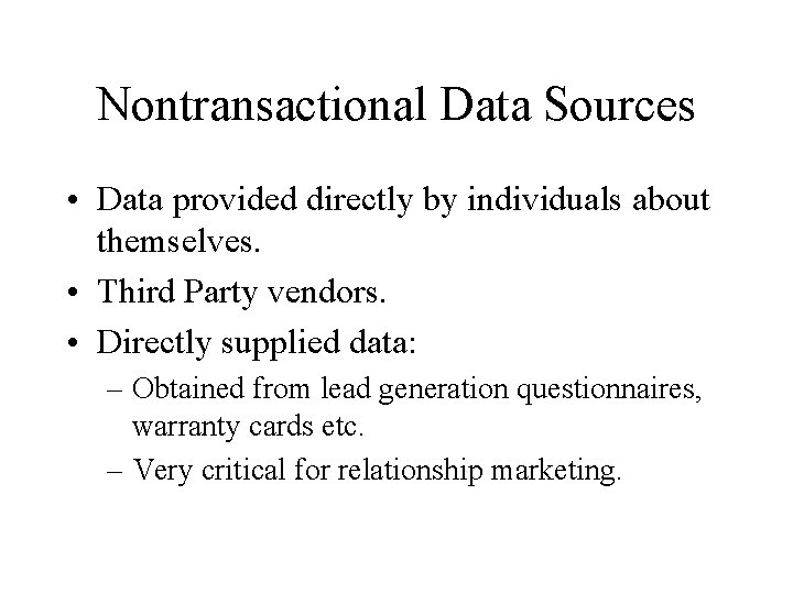 Nontransactional Data Sources • Data provided directly by individuals about themselves. • Third Party