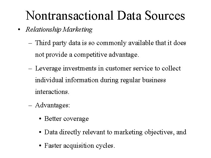 Nontransactional Data Sources • Relationship Marketing – Third party data is so commonly available