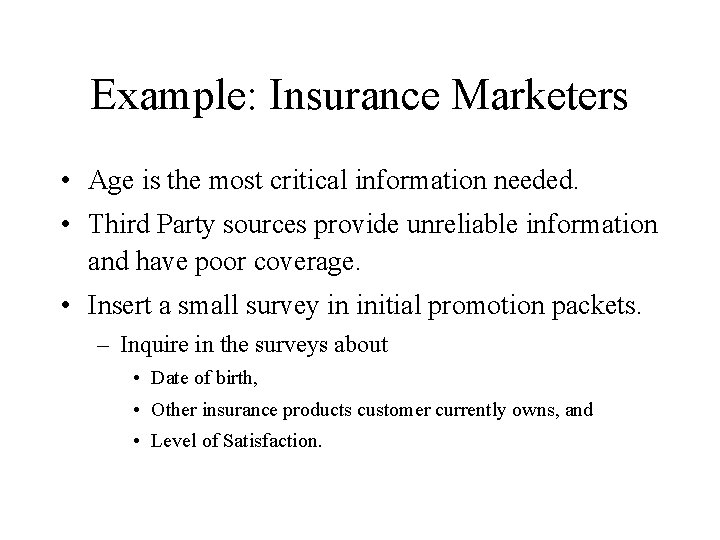 Example: Insurance Marketers • Age is the most critical information needed. • Third Party