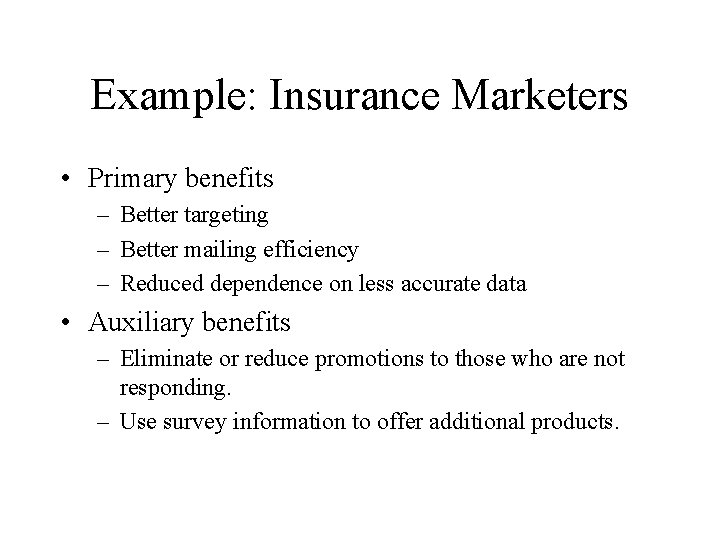 Example: Insurance Marketers • Primary benefits – Better targeting – Better mailing efficiency –