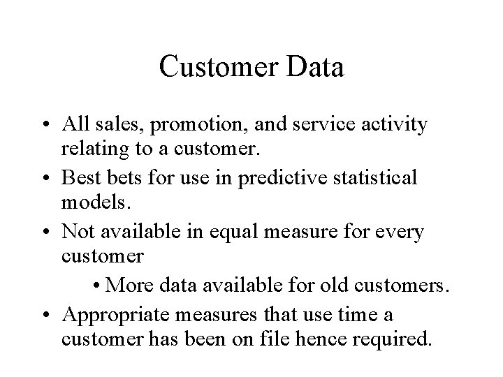 Customer Data • All sales, promotion, and service activity relating to a customer. •