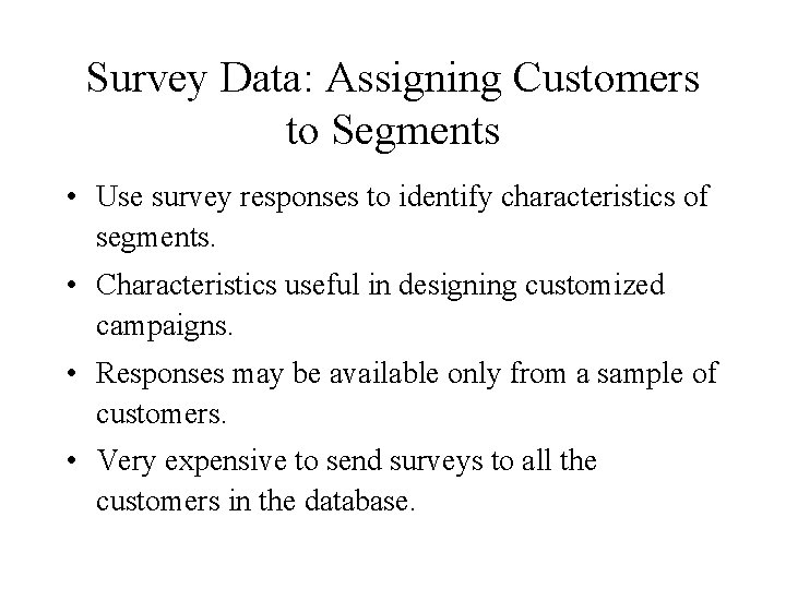 Survey Data: Assigning Customers to Segments • Use survey responses to identify characteristics of