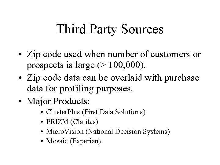 Third Party Sources • Zip code used when number of customers or prospects is