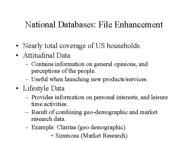National Databases: File Enhancement • Nearly total coverage of US households. • Attitudinal Data