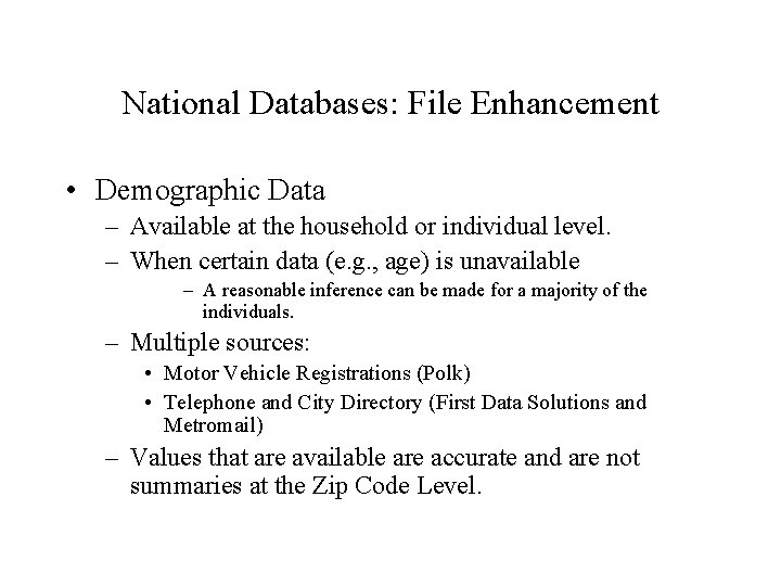 National Databases: File Enhancement • Demographic Data – Available at the household or individual