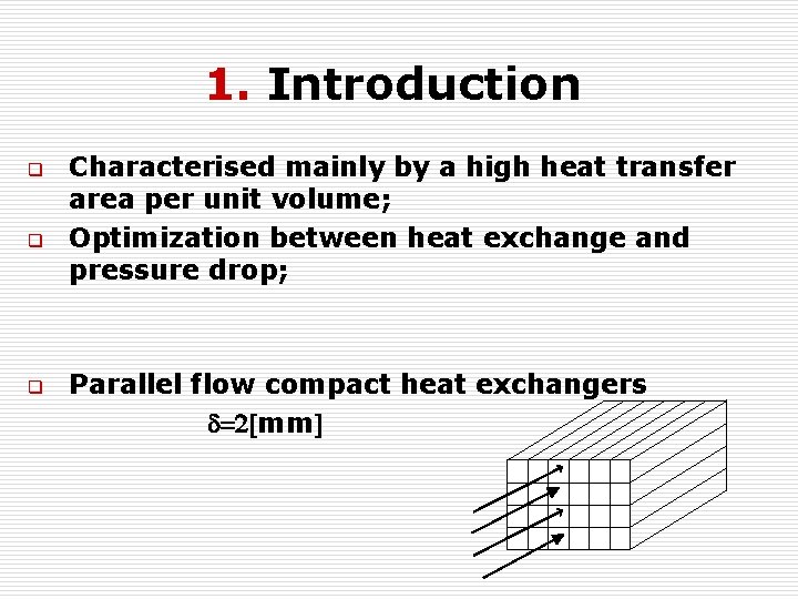 1. Introduction q q q Characterised mainly by a high heat transfer area per