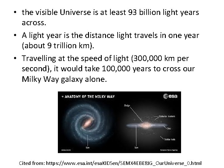  • the visible Universe is at least 93 billion light years across. •