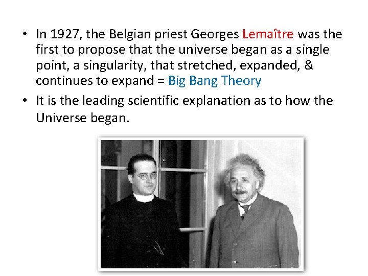  • In 1927, the Belgian priest Georges Lemaître was the first to propose