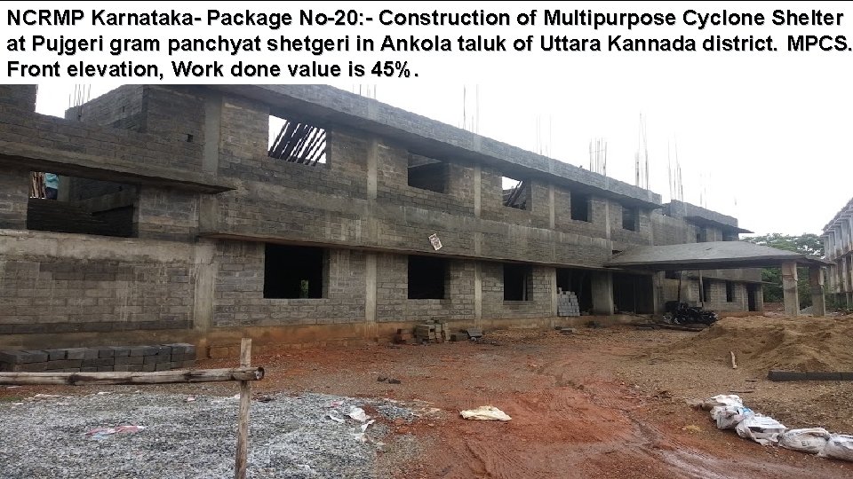 NCRMP Karnataka- Package No-20: - Construction of Multipurpose Cyclone Shelter at Pujgeri gram panchyat