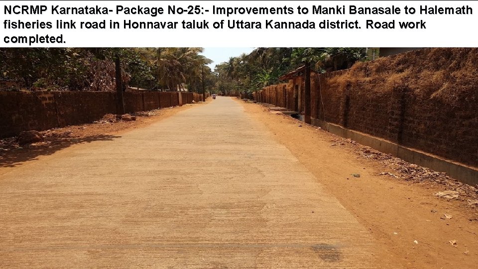 NCRMP Karnataka- Package No-25: - Improvements to Manki Banasale to Halemath fisheries link road