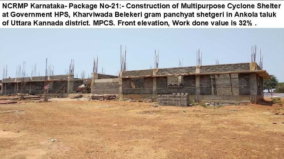 NCRMP Karnataka- Package No-21: - Construction of Multipurpose Cyclone Shelter at Government HPS, Kharviwada