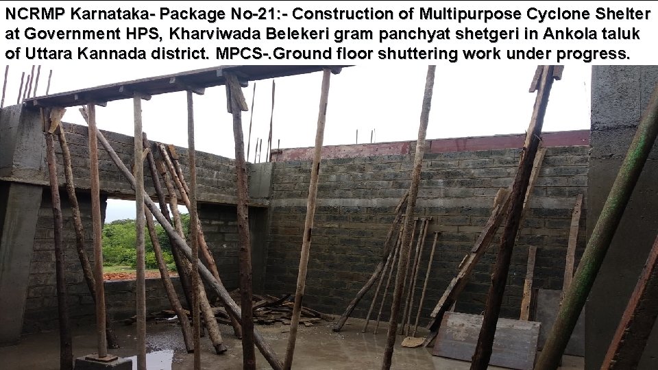 NCRMP Karnataka- Package No-21: - Construction of Multipurpose Cyclone Shelter at Government HPS, Kharviwada