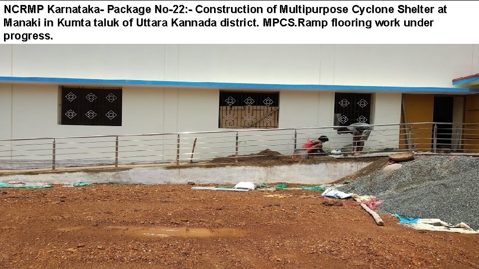 NCRMP Karnataka- Package No-22: - Construction of Multipurpose Cyclone Shelter at Manaki in Kumta