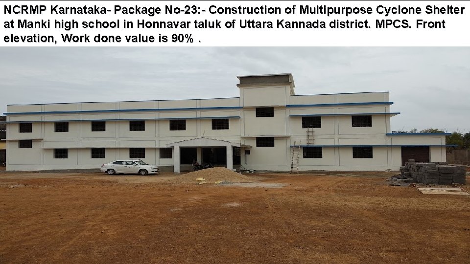 NCRMP Karnataka- Package No-23: - Construction of Multipurpose Cyclone Shelter at Manki high school