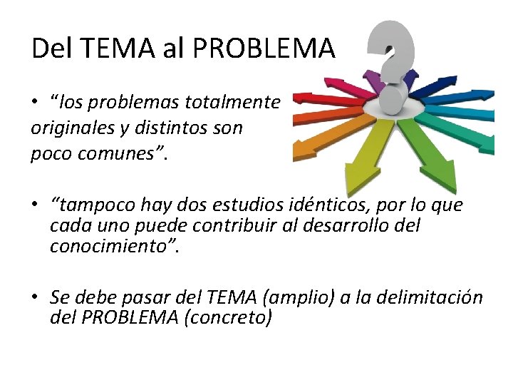 Del TEMA al PROBLEMA • “los problemas totalmente originales y distintos son poco comunes”.