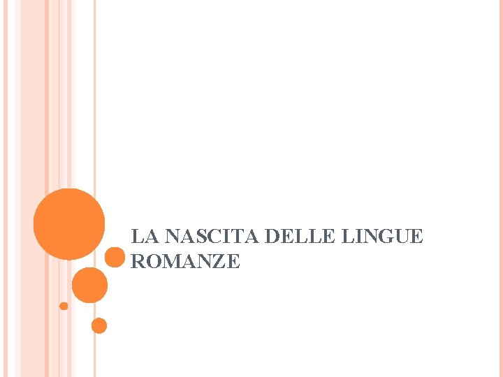 LA NASCITA DELLE LINGUE ROMANZE 